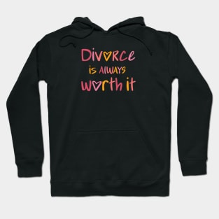 Divorce is always worth it Hoodie